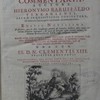 Ad rituale Romanum commentaria, accedit etiam nunc primum, praeter uberrimum rerum & verborum indicem, absolutissimus Romanorum Pontificum, & sacrarum Congregationum decretorum ad Rituale pertinentium, quae ad haec usque tempora prodierunt, catalogus ; una cum SS. D. N. Clementis XIII feliciter regnantis Constitutiones, quae nuper edita est, de facultate benedicendi populo nomine sanctitatis suae praelatis concedenda