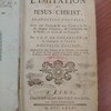 L'Imitation de Jésus-Christ : traduction nouvelle, avec une pratique & une prière à la fin de chaque chapitre & l'ordinaire de la messe, en latin & en françois