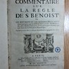 Commentaire sur la règle de S. Benoît, où les sentiments et les maximes de ce saint sont expliquées par la doctrine des Conciles, des SS. Pères, des plus illustres solitaires, & des principaux auteurs qui ont traité de la discipline monastique