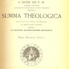 Divi Thomae Aquinatis ordinis praedicatorum doctoris angelici a Leone XIII P. M. glorios regnante catholicarum scholarum patroni coelestis renunciati Summe theologica