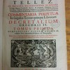 D.D. Emanuelis Gonzalez Tellez, in inclyta Salmanticensi Academia Collegii Majoris Conchensis alumni, & antiquioris Vespertinæ sacrorum Canonum Cathedræ proprietarii interpretis ; in Pinciano Sanctæ Inquisitionis Tribunali Inquisitoris Apostolici, & in supremo S. Inquisitionis Senatu Consiliarii ; Commentaria perpetua in singulos textus quinque librorum Decretalium Gregorii IX