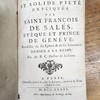 La Vraie et solide piété expliquée par saint François de Sales, Evêque et Prince de Genêve, recueillie de ses épîtres et de ses entretiens