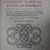 Les oeuvres de maistre Charles Loyseau, avocat en parlement, contenant Les cinq livres du droit des offices : Les traitez des seigneuries, Des ordres & simples dignitez, Du déguerpissement & délaissement par hypothèque, De la garantie des rentes, & Des abus des justices de village