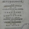 Essai de psychologie, ou, Considérations sur les opérations de l'âme, sur l'habitude et sur l'éducation, auxquelles on a ajouté des principes philosophiques sur la cause première et sur son effet