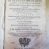 Opus De Ecclesia Militante, Capite, Et Membris Ejusdem, Tum in toto Orbe Terrarum disnersa, tum in Conciliis Congregata : Divisum In Quatuor Libros, In Quorum Primo Agitur: De Ecclesia Militante in Genere, In Secundo: De Capite ejusdem Militantis Ecclesiae, scilicet de Christo Capite principali, et Romano Pontifice Capite ministeriali. In Tertio: De membris Ecclesiae Militantis...