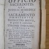 De officio Sacerdotis, qua judicis et medici in Sacramento Poenitentiae instructio brevis : in gratiam et commodum Tyronis theologi composita