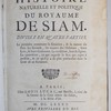 Histoire naturelle et politique du Royaume de Siam, divisé en quatre parties. La premiére contenant la situation, & la nature du Païs. La seconde, les moeurs des habitans, leurs loix, & leurs coûtumes. La troisiéme, leur religion. La quatriéme, ce qui regarde le Roi qui regne à present, & ce qu'il y a de plus particulier dans la Cour de ce roiaume