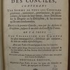 Dictionnaire portatif des conciles, contenant une somme de tous les conciles généraux, nationaux, provinciaux, & particuliers : le sujet de leur tenue, leurs décisions sur le dogme ou la discipline, & les erreurs qu'ils ont condamnées : depuis le premier concile, tenu par les Apôtres à Jérusalem, jusques & au-delà du concile de Trente : on y a joint une collection des canons les plus remarquables, distribués par matieres, & mis en ordre alphabétique : avec une table chronologique de tous les conciles : le tout précé [sic] d'une dissertation sur leur antiquité & sur leur utilité, & d'un précis des collections qui en ont été faites : ouvrage utile aux personnes qui veulent s'instruire dans cette partie de la science ecclésiastique