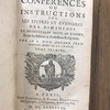 Conferences ou Instructions sur les Epitres et Evangiles des dimanches et principales festes de l'année, et sur les Vêtures & Professions Religieuses.