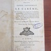 Conduite pour passer saintement le temps du carême, où l'on trouve pour chaque jour une Pratique, une Méditation et des Sentimens sur l'Evangile du jour, et des Sentences de la Sainte Ecriture et des SS. Pères ; avec la Collecte de la Sainte Messe, et un Point de la Passion de Notre Seigneur Jésus-Christ