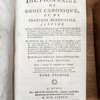 Dictionnaire de droit canonique et de pratique bénéficiale, confére avec les maximes et la jurisprudence de France, c'est-à-dire, avec les usages & libertés de l'Église gallicane, les pragmatiques & concordats, les ordonnances, edits & déclarations de nos rois, les arrêts des parlements & du grand conseil
