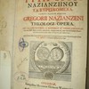 Tou en Hagiois Patros Håemåon Gråegoriou Nazianzåenou ta heuriskomena, Sancti Patris Nostri Gregorii Nazianzeni theologi, opera