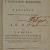 Lettres sur l'éducation religieuse de l'enfance, précédées et suivies de détails historiques. Dédiées au Roi