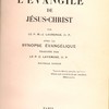 L’évangile de Jésus-Christ par le P. M.J. Lagrange, O. P. ; avec la Synopse évangélique ; traduite par le P. C. Lavergne, O. P.