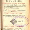 Les élémens d'Euclide, expliquez d'une manière nouvelle & très-facile, avec l'usage de chaque proposition pour toutes les parties des mathématiques