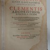 Klēmentos pros Korinthious epistolē prōtē, Clementis ad Corinthios epistola prior : ex laceris reliquiis vetustissimi exemplaris Bibliothecae regiae, eruit, lacunas explevit, latinè vertit, & notis brevioribus illustravit. Patricius Junius