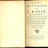 OEuvres diverses du P. Rapin qui contiennent, L'esprit du christianisme La perfection du christianisme L'importance du salut, La foy des derniers siecles, La vie des predestinez