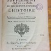 Supplément de la Méthode pour étudier l'histoire, avec un suplément au catalogue des historiens, & des remarques sur la bonté & le choix de leurs editions