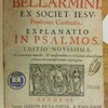 Roberti Bellarmini, ex Societ. Jesu, Presbyteri Cardinalis, Explanatio in Psalmos