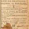 L'Arithmétique en sa perfection, mise en pratique selon l'usage des financiers, gens de pratique, banquiers et marchands, contenant une ample & familière explication de ses principes, tant en nombres entiers qu'en fractions. Un Traité de géométrie pratique appliquée à l'arpentage & au toisé, tant des superficies que des corps solides. Un Abrégé d'algèbre, suivi de quantité de questions curieuses. Et un autre Traité d'arithmétique aux jettons
