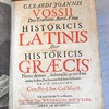 Gerardi Joannis Vossii Duo tractatus aurei, unus de historicis Latinis, alter de historicis Graecis