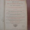 Dictionnaire de cas de conscience, ou, Décisions des plus considérables difficultez touchant la morale et la discipline ecclésiastique ; tirées de l'écriture, des conciles, des pères, des decretales des papes et des plus célèbres théologiens et canonistes