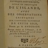 Nouvelle description physique-historique, civile et politique de l'Islande, avec des observations critiques sur l'histoire naturelle de cette isle, donnée par M. Anderson