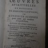 Les oeuvres spirituelles de Monsieur de Bernières Louvigni, ou, Conduite asseurée pour ceux qui tendent à la perfection, divisée en deux parties : la première contient des maximes pour l'établissement des trois états de la vie chrestienne : la seconde contient des lettres qui font voir la pratique des maximes