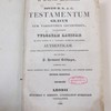 Novum D. N. J. C. Testamentum graecum cum variantibus lectionibus, que demonstrat Vulgatam latinam ex ipsis graecis N. T. codicibus hodienum extantibus authenticam