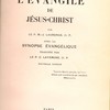 L’évangile de Jésus-Christ par le P. M.J. Lagrange, O. P. ; avec la Synopse évangélique ; traduite par le P. C. Lavergne, O. P.