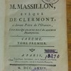 Sermons de M. Massillon, évêque de Clermont, ci-devant prêtre de l'Oratoire, l'un des quarante de l'Académie Françoise, Carème