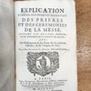 Explication litérale, historique et dogmatique des prières et des cérémonies de la Messe, suivant les anciens auteurs, et les monumens de la plupart des Eglises : avec des dissertations & des notes sur les endroits difficiles, & sur l'origine des rits