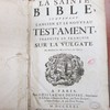 La Sainte Bible, contenant l'Ancien et le Nouveau Testament traduite en francois sur la Vulgate