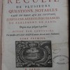 Nouveau recüeil de plusieurs questions notables tant de droit que de coutumes, jugées par arrests d'audiances du Parlement de Paris, depuis 1640 jusqu'à présent