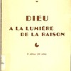 Dieu à la lumière de la raison, quatre conférences données au Cours de doctrine chrétienne des Facultés catholiques de Lyon (janvier 1941).