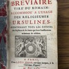 Bréviaire tiré du romain accomodé à l'usage des religieuses Ursulines contenant tous les offices des mystères & des saints que leur constitutions ordonnent de célébrer