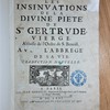 Les insinuations de la divine piété de Ste Gertrude, vierge, abbesse de l'Ordre de S. Benoîst, avec l'abregé de sa vie