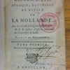 Histoire géographique, physique, naturelle et civile de la Hollande