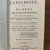 Le bon catéchiste, ou, Manuel des moyens préparatoires et pratiques, dont un catéchiste a besoin pour exercer dignement sa fonction : ouvrage en même temps utile à tous les Fidèles qui sont dans le cas de s'instruire par eux-mêmes