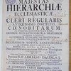 Majestas hierarchiae ecclesiasticae a clreri regularis antiquissimo instituto coenobitarum altissima contemplatione propagata...