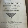La vie de St Jean de Dieu, instituteur et patriarche de l'Ordre des Religieux de la Charité