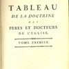 Tableau de la doctrine des pères et docteurs de l'Église, où l'on a rassemblé les endroits les plus intéressans, les plus instructifs, & leurs pensées les plus frappantes
