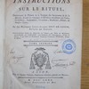 Instructions sur le rituel, contenant la Théorie & la Pratique des Sacraments & de la Morale, & tous les Principes & Decisions necessaires aux Curés, Confesseurs, Prédicateurs, Chanoines, Bénéficiers, Prêtres, ou simples Clercs