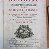 Histoire et description générale de la Nouvelle France, avec le journal historique d'un voyage fait par ordre du roi dans l'Amérique septentrionale; adressé à Madame la duchesse de Lesdiguieres
