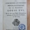 Formule de cérémonies et prières pour le sacre de Sa Majesté Louis XVI, qui se fera dans l'église métropolitaine de Reims le dimanche de la Trinité, 11 juin 1775