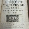 Les insinuations de la divine piété de Ste Gertrude, vierge, abbesse de l'Ordre de S. Benoîst : avec l'abbregé de sa vie
