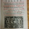 D.D. Emanuelis Gonzalez Tellez, in inclyta Salmanticensi Academia Collegii Majoris Conchensis alumni, & antiquioris Vespertinæ sacrorum Canonum Cathedræ proprietarii interpretis ; in Pinciano Sanctæ Inquisitionis Tribunali Inquisitoris Apostolici, & in supremo S. Inquisitionis Senatu Consiliarii ; Commentaria perpetua in singulos textus quinque librorum Decretalium Gregorii IX