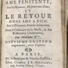 Sentimens d'une ame penitente, sur le Psaume, Miserere mei Deus. Et le retour d'une ame a Dieu. Sur le Psaume, Benedic anima mea. Avec l'Ordinaire de la Messe, et des Réflexions Chrétiennes