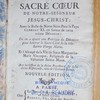 La dévotion au sacré coeur de notre seigneur Jésus-Christ, avec la bulle de Notre Saint Père le Pape Clément XI en faveur de cette même dévotion : où on a ajouté une pratique de dévotion pour honorer le Sacré Coeur de la très-Sainte Vierge Marie et l'abregé de la vie de Soeur Marguerite Marie Alacoque, religieuse de la Visitation Sainte Marie : avec les offices de la divine providence & de la divine miséricorde, tirés de l'Écriture-Sainte