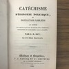 Catéchisme d'économie politique, ou Instruction familière qui montre de quelle façon les richesses sont produites, distribuées et consommées dans la société